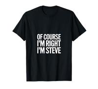 por Supuesto Que Tengo razón, Soy Steve Camiseta