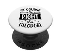 por Supuesto Que Tengo razón, Soy Theodore Nombre Personalizado PopSockets PopGrip Adhesivo