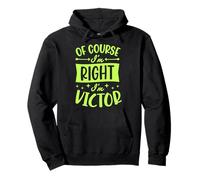 por Supuesto Que Tengo razón, Soy Victor Nombre Personalizado Sudadera con Capucha