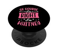 por Supuesto Que Tengo razón, Soy Whitney Nombre Personalizado PopSockets PopGrip Adhesivo