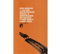 Por Surcos Y Calles: Movilización social e identidades en Galicia y País Vasco (1 (INVESTIGACION Y DEBATE)