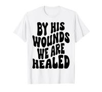 por Sus heridas Somos sanados Feliz Resurrección Domingo Jesús Camiseta