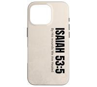 por Sus heridas Somos sanados Isaías 53:5 Carcasa para iPhone 16 Pro