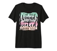 por Sus heridas Somos sanados Isaías 53:5 Cristiano Camiseta Premium