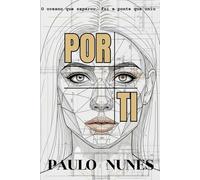 Por ti: O oceano que separou foi a ponte que uniu