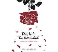 Por toda la eternidad: El destino es caprichoso (Para todas nuestras vidas)