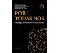 Por Todas Nós - Histórias que revelam como mulheres reais fizeram o extraordinário - e como você pode fazer o mesmo