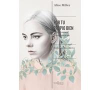 Por tu propio bien: Raíces de la violencia en la educación del niño: 4 (Condición Humana)