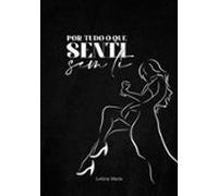 Por Tudo O Que Senti Sem Ti. (ebook)
