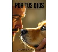 POR TUS OJOS: Una Historia de Amor, Redención y Segundas Oportunidades