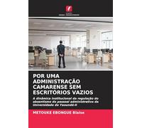 POR UMA ADMINISTRAÇÃO CAMARENSE SEM ESCRITÓRIOS VAZIOS: A dinâmica institucional da regulação do absentismo do pessoal administrativo da Universidade de Yaoundé-II