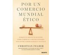 Por Un Comercio Mundial Etico: Porque El Debate No Es Entre Libre Come