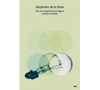Por Una Arquitectura Lógica Y Otros Escritos