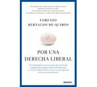 Por una derecha liberal: Un razonamiento acerca de por qué la derecha española debe alejarse del conservadurismo y acercarse al liberalismo si desea ser protagonista de las próximas décadas (Deusto)