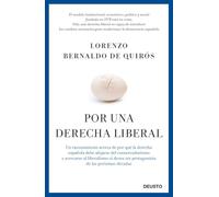 Por una derecha liberal: Un razonamiento acerca de por qué la derecha española debe alejarse del conservadurismo y acercarse al liberalismo si desea ser protagonista de las próximas décadas (Deusto)