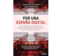 Por una España digital: Una hoja de ruta para que Estado y empresas den el salto a la economía digital (Deusto)