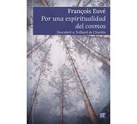 Por una espiritualidad del cosmo: Descubrir a Teilhard de Chardin: 463 (El Pozo de Siquén)