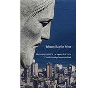 Por una mística de ojos abiertos: Cuando irrumpe la espiritualidad (fuera de colección)