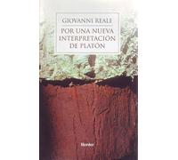 Por una nueva interpretación de Platón: Relectura de la metafísica de los grandes diálogos a la luz de las «Doctrinas no escritas» (fuera de colección)