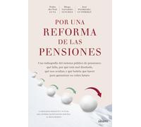 Por una reforma de las pensiones: Una radiografía del sistema público de pensiones: qué falla, por qué está mal diseñado, qué nos ocultan y qué habría ... para garantizar su cobro futuro (Deusto)