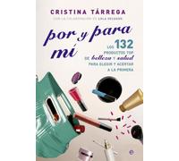 Por y para mí: Los 132 productos TOP de belleza y salud para elegir y acertar a la primera (Fuera de colección)