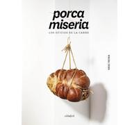 Porca miseria: Los oficios de la carne (Cocina de autor)