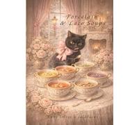 Porcelain & Lace Soups: Elegant Recipes, Perfect Textures & Salon Secrets in Every Spoonful