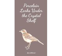 Porcelain Larks Under the Crystal Shelf