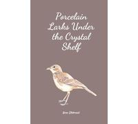 Porcelain Larks Under the Crystal Shelf