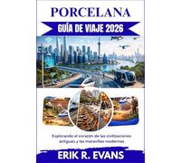 PORCELANA GUÍA DE VIAJE 2026: Explorando el corazón de las civilizaciones antiguas y las maravillas modernas