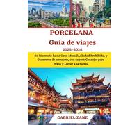 PORCELANA GUÍA DE VIAJES 2025-2026: Su Itinerario hacia Gran Muralla,Ciudad Prohibida, y Guerreros de terracota, con expertoConsejos para Pekín y Llevar a la fuerza