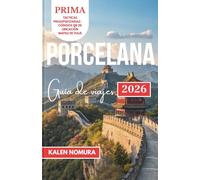 PORCELANA Guía de viajes: Calles antiguas, mercados junto al lago, templos atemporales, cultura vibrante, callejones ocultos