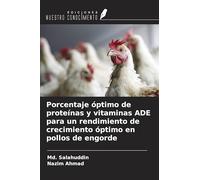Porcentaje óptimo de proteínas y vitaminas ADE para un rendimiento de crecimiento óptimo en pollos de engorde