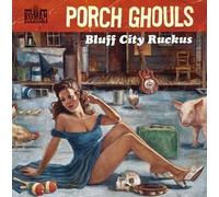 Porch Ghouls - Bluff City Ruckus [Import]