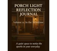 Porch Light Reflection Journal: Volume 11: In the Meantime