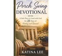 Porch Swing Devotional: A Safe Place to Land with God for 28 Days of Healing and Renewal