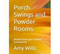 Porch Swings and Powder Rooms: Wisdom from your Southern Grandmother