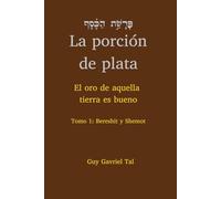 Porción de plata tomo 1: Bereshit - Shemot (Portion of Silver)