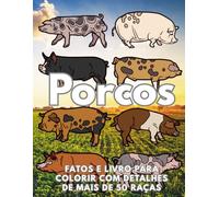 Porcos: Fatos & Livro de Colorir, Detalhes de mais de 50 raças: Livro de Atividades para Crianças dos 2 aos 16 Anos