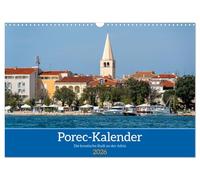 Porec Kalender - Die kroatische Stadt an der Adria (Wandkalender 2026 DIN A3 quer), CALVENDO Monatskalender: Der Porec-Kalender zeigt wunderschöne ... Bauwerken - perfekt für Kroatien-Liebhaber