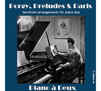 Porgy, Preludes & Paris - Gershwin arrangements for piano duo