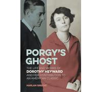 Porgy's Ghost: The Life and Works of Dorothy Heyward and Her Contribution to an American Classic