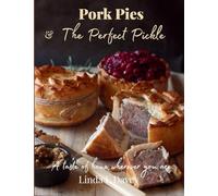 Pork Pies & The Perfect Pickle: A taste of home wherever you are