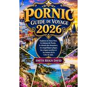 PORNIC GUIDE DE VOYAGE 2026: Explorez le Vieux Port, le château de Pornic, le chemin des douaniers, les magnifiques plages, les criques secrètes et les trésors de la Côte de Jade.