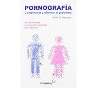 Pornografia: Comprender Y Afrontar El Problema