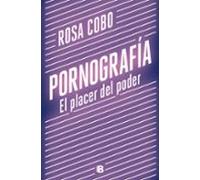 Pornografía. El placer del poder (No ficción)