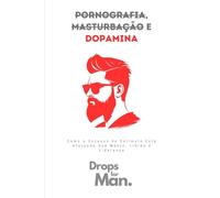 Pornografia, Masturbação e Dopamina: Como o Excesso de Estímulo Está Afetando Sua Mente, Libido e Liderança
