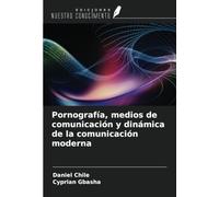 Pornografía, medios de comunicación y dinámica de la comunicación moderna