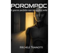 POROMPOC: Il giorno perfetto non torna due volte (Trilogia del Protocollo)