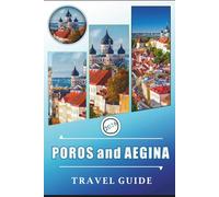 POROS and AEGINA TRAVEL GUIDE 2026: Exploring the Saronic Islands, Secluded Beaches, Top Attractions, Ancient Ruins, Vibrant Culture, History, Local Cuisine and Practical Tips for Every Travelers.